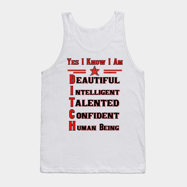 Yes I Know I Am A B.I.T.C.H Tank Top by FirstTees